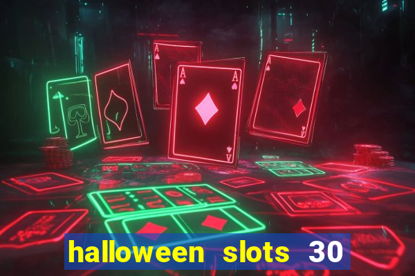 halloween slots 30 linhas multi jogos